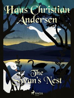 The Swan's Nest (eBook, ePUB) - Andersen, H. C. The Swan's Nest (eBook, ePUB) - Andersen, H. C.