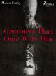 Creatures That Once Were Men (eBook,... - Bild 1