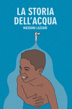 La Storia dell'Acqua (eBook, ePUB) - Lazzari, Massimo