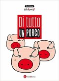 Di tutto un porco (eBook, ePUB)