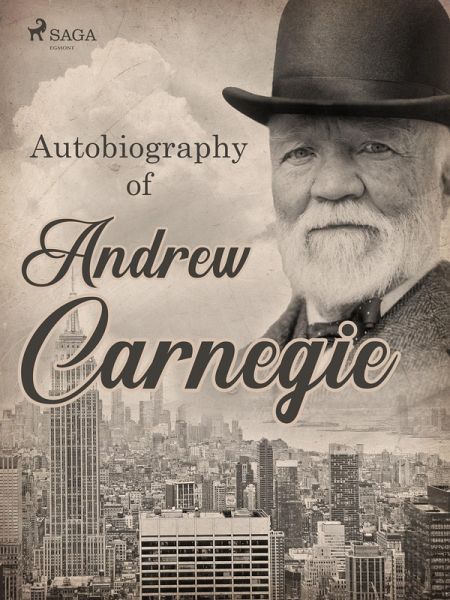 Autobiography of Andrew Carnegie (eBook, ePUB)