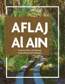 AFLAJ AL AIN ; From the Past to the Present (eBook, ePUB)