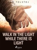 Walk In the Light While There Is Light (eBook, ePUB)