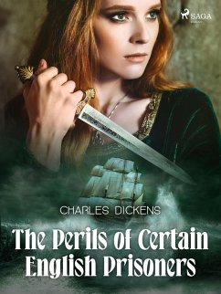 The Perils of Certain English Prisoners (eBook, ePUB) - Dickens, Charles
