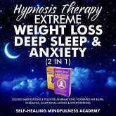 Hypnosis Therapy- Extreme Weight Loss, Deep Sleep & Anxiety (2 in 1) (eBook, ePUB)