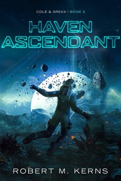 Haven Ascendant (Cole & Srexx, #3) (eBook, ePUB) - Kerns, Robert M.