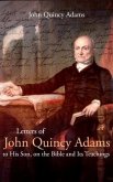 Letters of John Quincy Adams to His Son, on the Bible and Its Teachings (eBook, ePUB)