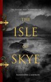 The History and Traditions of the Isle of Skye (eBook, ePUB) The History and Traditions of the Isle of Skye (eBook, ePUB)