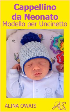 Cappellino da Neonato Modello per Uncinetto (eBook, ePUB) - Owais, Alina