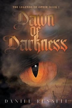 Dawn of Darkness: The Legends of Ophir (eBook, ePUB) - Daniel Russell