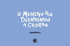 O menino que desaprendeu a chorar (eBook, ePUB) - Medeiros, Aureliano