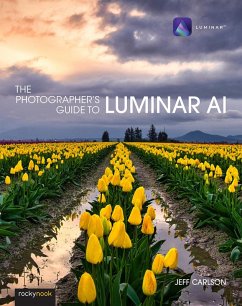 The Photographer's Guide to Luminar AI (eBook, ePUB) - Carlson, Jeff