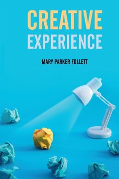Creative Experience (eBook, ePUB) - Parker Follett, Mary
