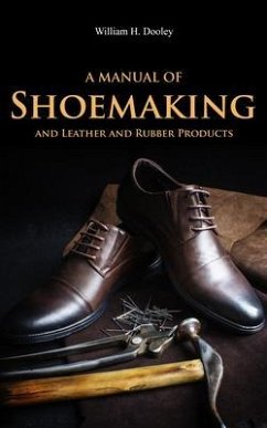 A Manual of Shoemaking and Leather and Rubber Products (eBook, ePUB) - Dooley, William