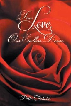 True Love, Our Endless Desire (eBook, ePUB) - Chisholm, Belle