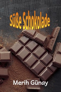 Süße Schokolade (eBook, ePUB) - Gunay, Merih; Engin, Hulya