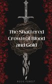 The Shattered Crown of Blood and Gold (eBook, ePUB)