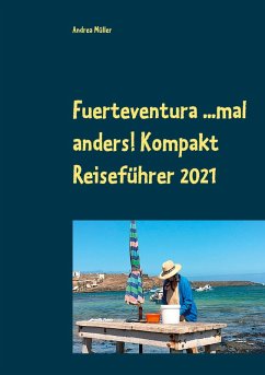 Fuerteventura ...mal anders! Kompakt Reiseführer 2021 (eBook, ePUB) - Müller, Andrea