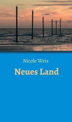 Neues Land (eBook, ePUB) - Weis, Nicole
