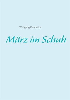 März im Schuh (eBook, ePUB) - Deubelius, Wolfgang