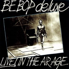 Live! In The Air Age 1970- 1973: 3 Cd Remastered & - Be Bop Deluxe