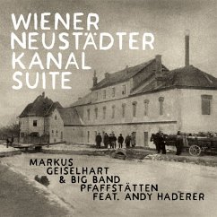 Wiener Neustädter Kanal Suite - Markus Geiselhart & Big Band Pfaffstätten Feat. An