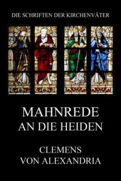 Mahnrede an die Heiden - Clemens von Alexandria