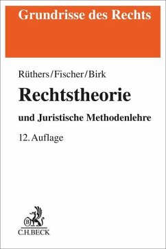 Rechtstheorie - Rüthers, Bernd;Fischer, Christian;Birk, Axel