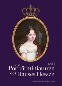 Die Porträtminiaturen des Hauses Hessen - Huber, Andrea;Pappe, Bernd;Dobler, Andreas