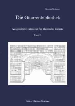 Die Gitarrenbibliothek - Ausgewählte Literatur für klassische Gitarre, Band 1 - Neubauer, Christian