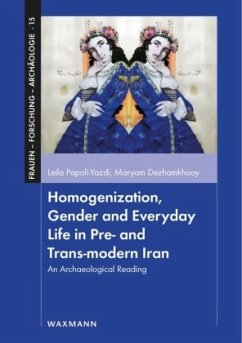 Homogenization, Gender and Everyday Life in Pre- and Trans-modern Iran - Papoli-Yazdi, Leila;Dezhamkhooy, Maryam