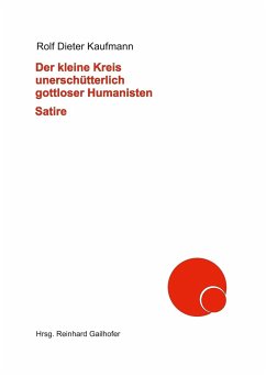 Der kleine Kreis unerschütterlich gottloser Humanisten - Kaufmann, Rolf Dieter