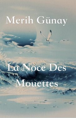 La Noce Des Mouettes (eBook, ePUB) - Gunay, Merih