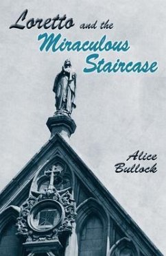 Loretto and the Miraculous Staircase (eBook, ePUB) - Bullock, Alice