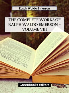 The Complete Works of Ralph Waldo Emerson – Volume VIII (eBook, ePUB) - Waldo Emerson, Ralph