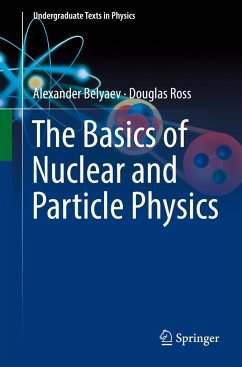 The Basics of Nuclear and Particle Physics - Belyaev, Alexander;Ross, Douglas