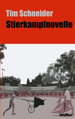Stierkampfnovelle - Schneider, Tim