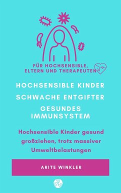 Hochsensible Kinder - schwache Entgifter - gesundes Immunsystem (eBook, ePUB) - Winkler, Arite