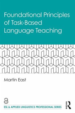 Foundational Principles of Task-Based Language Teaching (eBook, PDF) - East, Martin