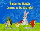 Blade the Rabbit Learns to be Grateful (eBook, ePUB) Blade the Rabbit Learns to be Grateful (eBook, ePUB)