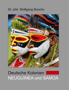 Deutsche Kolonien - Neuguinea und Samoa - Boochs, Wolfgang