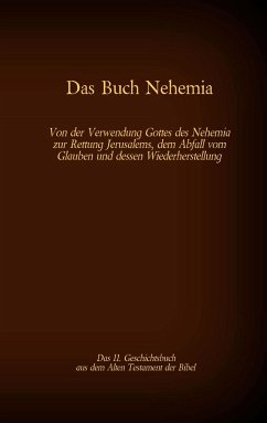 Das Buch Nehemia, das 11. Geschichtsbuch aus dem Alten Testament der Bibel - Luther, Martin