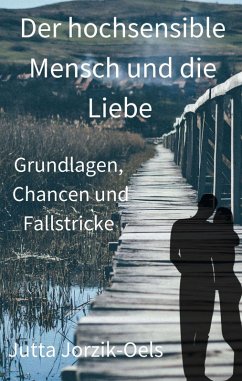Der hochsensible Mensch und die Liebe (eBook, ePUB) - Jorzik-Oels, Jutta