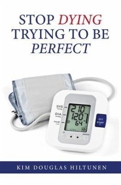 Stop Dying Trying to Be Perfect (eBook, ePUB) - Hiltunen, Kim Douglas