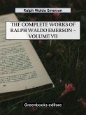 The Complete Works of Ralph Waldo Emerson – Volume VII (eBook, ePUB)