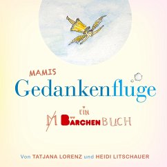 Mamis Gedankenflüge - Lorenz, Tatjana;Litschauer, Heidi