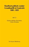 Opinion publique, Révolution, Contre-révolution / Handbuch politisch-sozialer Grundbegriffe in Frankreich 1680-1820 Heft 22