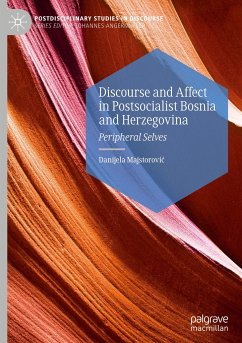 Discourse and Affect in Postsocialist Bosnia and Herzegovina - Majstorovic, Danijela