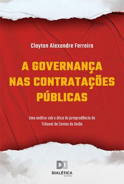 A Governança nas Contratações Públicas (eBook, ePUB) - Ferreira, Clayton Alexandre