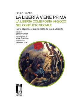 La libertà viene prima. La libertà come posta in gioco nel conflitto sociale. (eBook, ePUB) - Trentin, Bruno